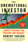Robert Sheard, Unemotional Investor: Simple Systems for Beating the Market