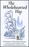 Dogen, The Wholehearted Way: Translation of Ehihei Dogen's Bendowa