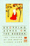 Stephen Mitchell, 
Dropping Ashes on the Buddha: The Teaching of Zen Master Seung Sahn