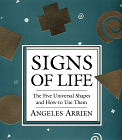 Angeles Arrien, Signs of Life: 
Five Universal Shapes and How to Use Them